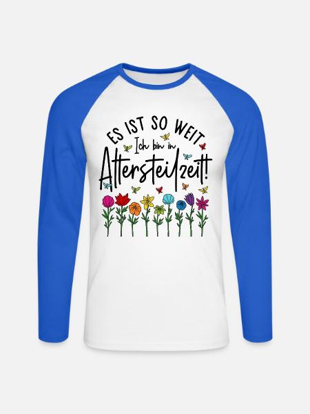 Es ist soweit Ich bin in Altersteilzeit - Blumen - Unisex Baseballshirt langarm - Weiß/Royalblau