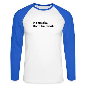 Ne soyez pas raciste. C’est simple - T-shirt baseball manches longues Homme - blanc/bleu royal - Devant - Nik (191cm)