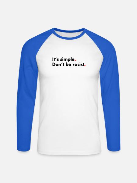 Dont be racist. It's simple - Unisex Baseballshirt langarm - Weiß/Royalblau