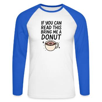 If You Can Read This Bring Me A Donut Kaffee Donut - Unisex Baseballshirt langarm - Weiß/Royalblau - Vorne - Nik (191cm)