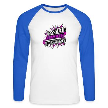 Lass mich! Ich muss mich da jetzt reinsteigern! - Unisex Baseballshirt langarm - Weiß/Royalblau - Vorne - Nik (191cm)