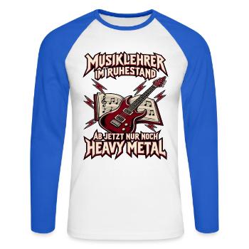 Musiklehrer im Ruhestand – Ab jetzt nur noch Heavy - Unisex Baseballshirt langarm - Weiß/Royalblau - Vorne - Nik (191cm)
