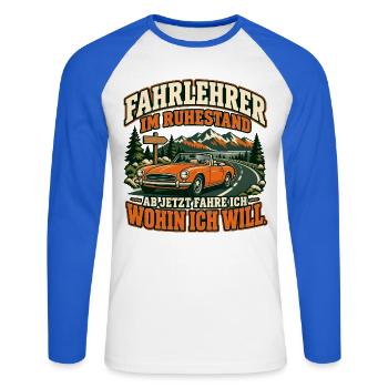 Fahrlehrer im Ruhestand – Wohin ich will - Unisex Baseballshirt langarm - Weiß/Royalblau - Vorne - Nik (191cm)