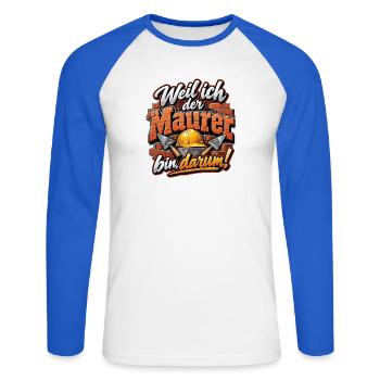 Weil ich der Maurer bin, darin! - Unisex Baseballshirt langarm - Weiß/Royalblau - Vorne - Nik (191cm)