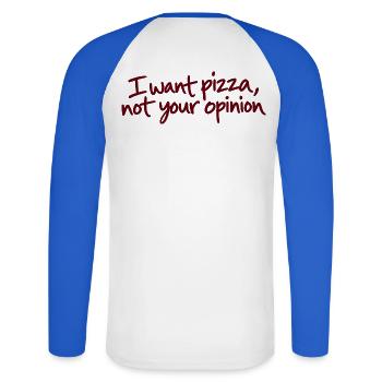 I Want Pizza Not Your Opinion - Unisex Baseballshirt langarm - Weiß/Royalblau - Hinten - Nik (191cm)