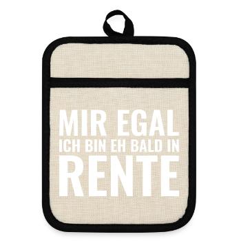 Mir egal ich bin eh bald in Rente - Topflappen mit Gummirückseite - Leinen/Schwarz  - Vorne