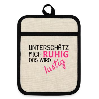 Unterschätz mich ruhig Spruch lustig - Topflappen mit Gummirückseite - Leinen/Schwarz  - Vorne