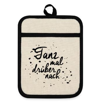 "Tanz mal drüber nach" - Topflappen mit Gummirückseite - Leinen/Schwarz  - Vorne