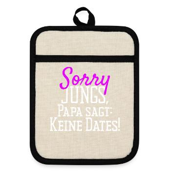 Sorry Guys Dad Says No Dates Gift Daughter - Pot holders with rubber back - linen/black  - Front