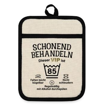 85. Geburtstag Schonend Behandeln 85 VIP ist 85 - Topflappen mit Gummirückseite - Leinen/Schwarz  - Vorne