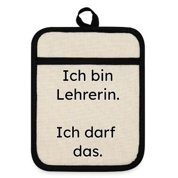 Lehrerin Design – ich darf das - Topflappen mit Gummirückseite - Leinen/Schwarz  - Vorne