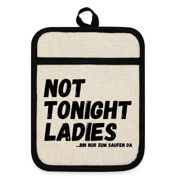 not tonight Ladies - bin nur zum Saufen da - Topflappen mit Gummirückseite - Leinen/Schwarz  - Vorne