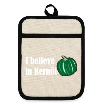 I believe in Kernöl Steiermark Österreich R - Topflappen mit Gummirückseite - Leinen/Schwarz  - Vorne