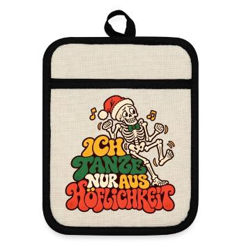 Ich tanze nur aus Höflichkeit Weihnachtsfeier - Topflappen mit Gummirückseite - Leinen/Schwarz  - Vorne