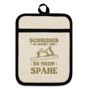 Schreiner wo gehobelt wird da Fallen Späne - Topflappen mit Gummirückseite - Leinen/Schwarz  - Vorne
