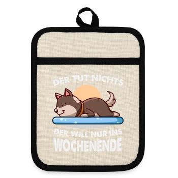 Der tut nichts, der will nur ins Wochenende - Topflappen mit Gummirückseite - Leinen/Schwarz  - Vorne