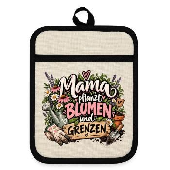 Mama pflanzt Blumen und Grenzen - Topflappen mit Gummirückseite - Leinen/Schwarz  - Vorne
