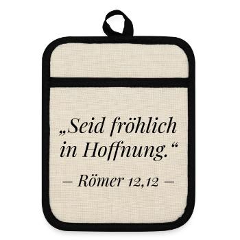 Römer 12,12 Bibelvers: Seid fröhlich in Hoffnung - Topflappen mit Gummirückseite - Leinen/Schwarz  - Vorne