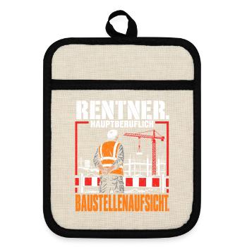 Rentner Hauptberuflich Baustellenaufsicht Rente - Topflappen mit Gummirückseite - Leinen/Schwarz  - Vorne