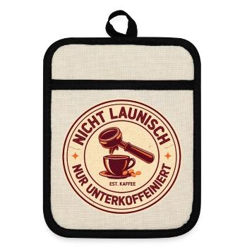 Nicht launisch nur unterkoffeiniert - Topflappen mit Gummirückseite - Leinen/Schwarz  - Vorne