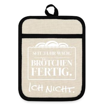 Seit 3 Uhr wach Brötchen fertig - Bäcker Lustig - Topflappen mit Gummirückseite - Leinen/Schwarz  - Vorne