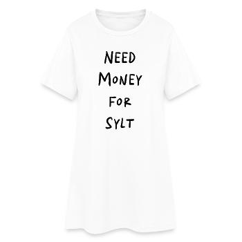 NEED MONEY FOR SYLT - Frauen T-Shirt-Kleid - Weiß - Vorne