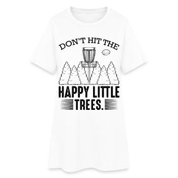 Don't Hit The Happy Little Trees Disc Golf Gift - Women’s T-Shirt Dress - white - Front