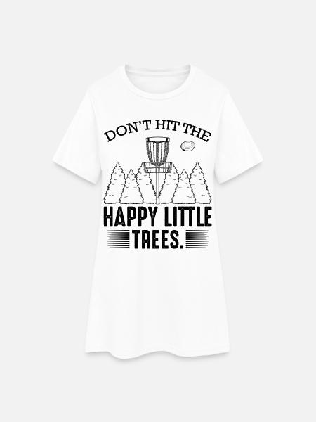 Don‘t Hit The Happy Little Trees Discgolf Geschenk - Frauen T-Shirt-Kleid - Weiß