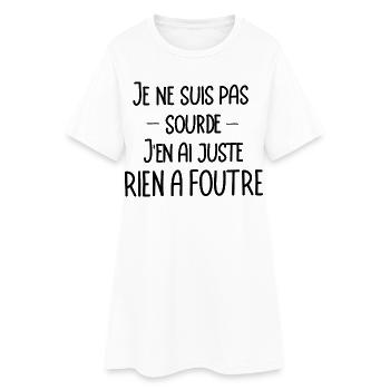 je ne suis pas sourde, j'en ai juste rien a foutre - Robe T-shirt Femme - blanc - Devant