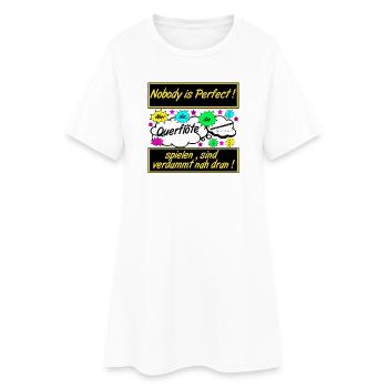 Querflöte , Nobody is Perfect .................... - Frauen T-Shirt-Kleid - Weiß - Vorne