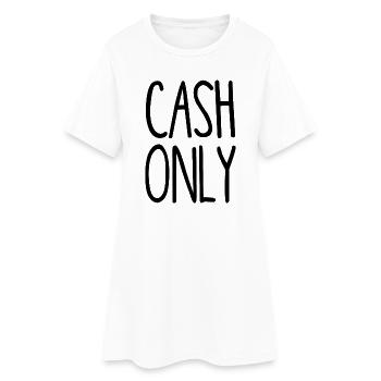 cash only - nur Bargeld - nur Bares ist wahres - Frauen T-Shirt-Kleid - Weiß - Vorne