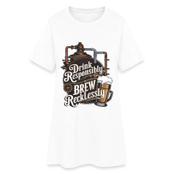 Trinken Sie verantwortungsbewusst, brauen Sie rücksichtslos - Frauen T-Shirt-Kleid - Weiß - Vorne