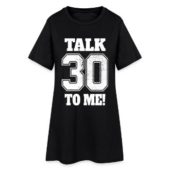 30th Birthday Talk 30 To Me Thirty Dirty Thirties - Women’s T-Shirt Dress - black - Front