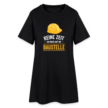 Keine Zeit ich muss auf die Baustelle - Frauen T-Shirt-Kleid - Schwarz - Vorne