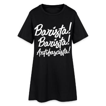 Barista, Barista. Antifascista! - Frauen T-Shirt-Kleid - Schwarz - Vorne