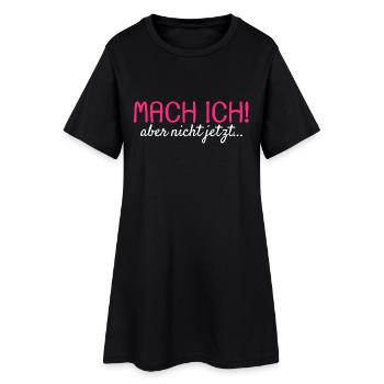 Mach ich Aber nicht jetzt Spruch Geschenk - Frauen T-Shirt-Kleid - Schwarz - Vorne