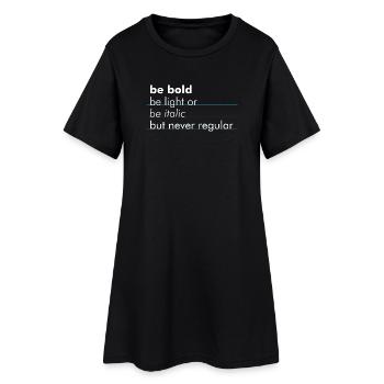 be bold, be light or be italic - but never regular - Frauen T-Shirt-Kleid - Schwarz - Vorne