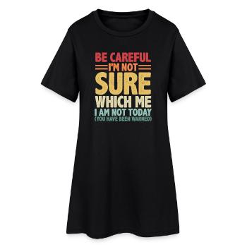 Sei vorsichtig, ich bin mir nicht sicher, was ich bin - Frauen T-Shirt-Kleid - Schwarz - Vorne