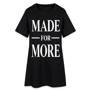 Made For More Spruch Geschenk - Frauen T-Shirt-Kleid - Schwarz - Vorne