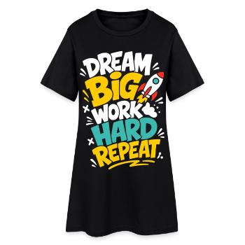 Dream Big Work Hard Repeat – Raketenmotivation - Frauen T-Shirt-Kleid - Schwarz - Vorne