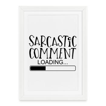 Sarcastic comment sayings funny funny - Framed poster (27 × 37 cm) - white - Front