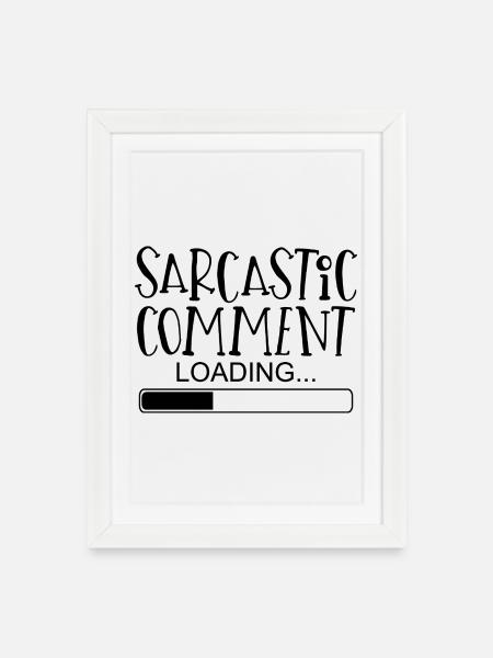 Sarcastic comment sayings funny funny - Framed poster (27 × 37 cm) - white