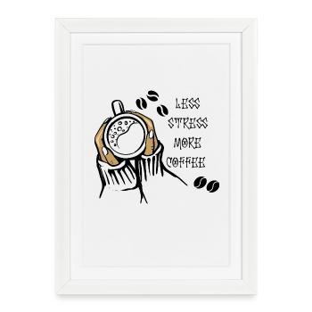 Moins de stress Plus de café - Affiche encadrée (27 × 37 cm) - blanc - Devant