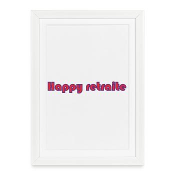RETRAITE. BONNE RETRAITE. JOYEUSE RETRAITE - Affiche encadrée (27 × 37 cm) - blanc - Devant