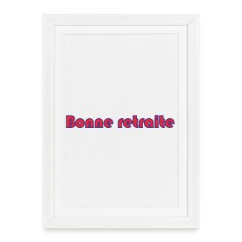 RETRAITE. RETRAITE. RETRAITEE. RETRAITE - Affiche encadrée (27 × 37 cm) - blanc - Devant