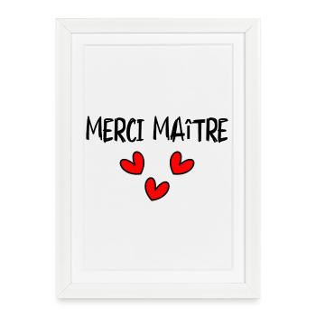 MAÎTRE. MAITRE. MERCI. MERCI MAÎTRE. MAITRE - Affiche encadrée (27 × 37 cm) - blanc - Devant