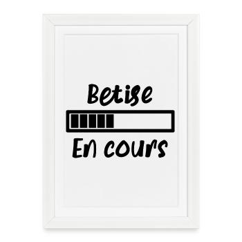 Bêtise en cours - Affiche encadrée (27 × 37 cm) - blanc - Devant