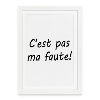 C'est pas ma faute ! - Affiche encadrée (27 × 37 cm) - blanc - Devant