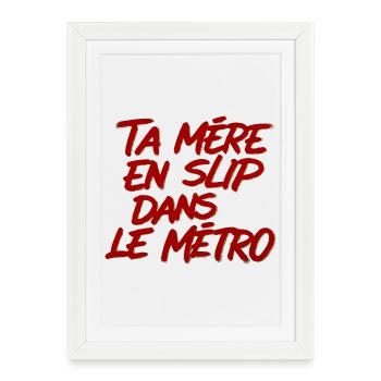Provocation Métro: Mère en Slip - Affiche encadrée (27 × 37 cm) - blanc - Devant