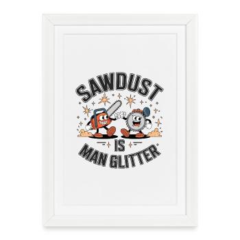 La sciure de bois est des paillettes d’homme - Affiche encadrée (27 × 37 cm) - blanc - Devant